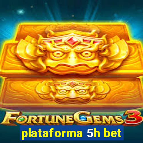 plataforma 5h bet