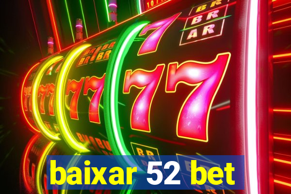 baixar 52 bet