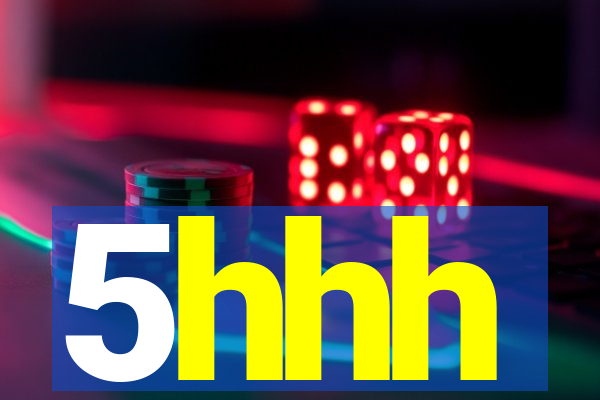 5hhh
