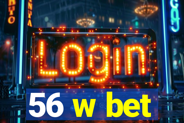 56 w bet