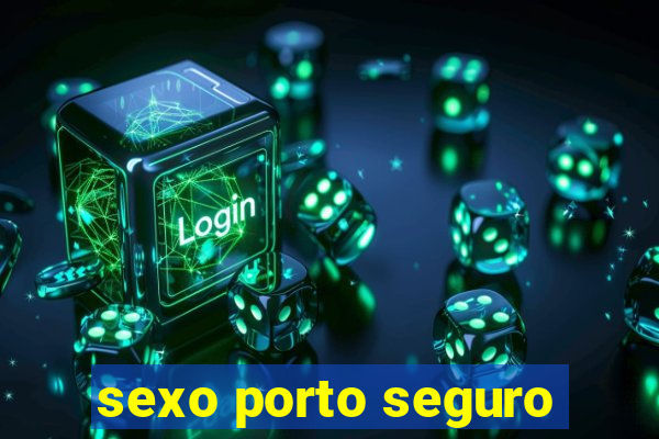 sexo porto seguro