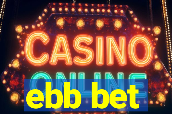 ebb bet