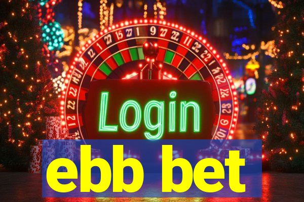 ebb bet