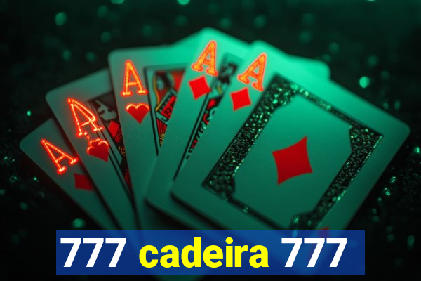 777 cadeira 777