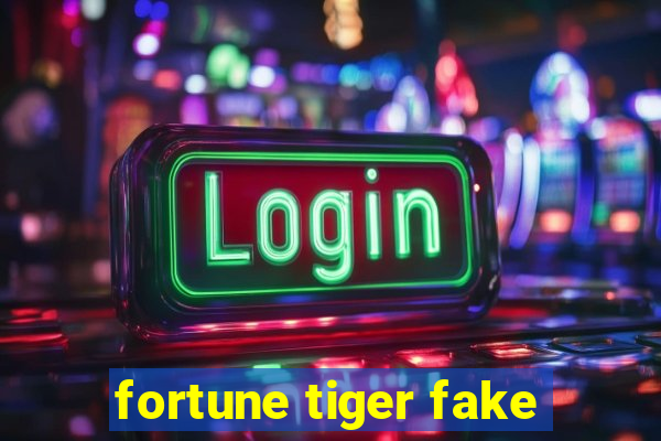 fortune tiger fake