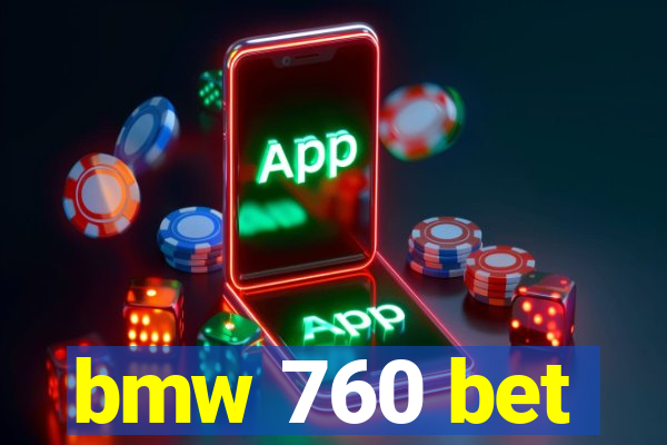 bmw 760 bet