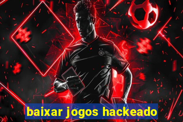 baixar jogos hackeado