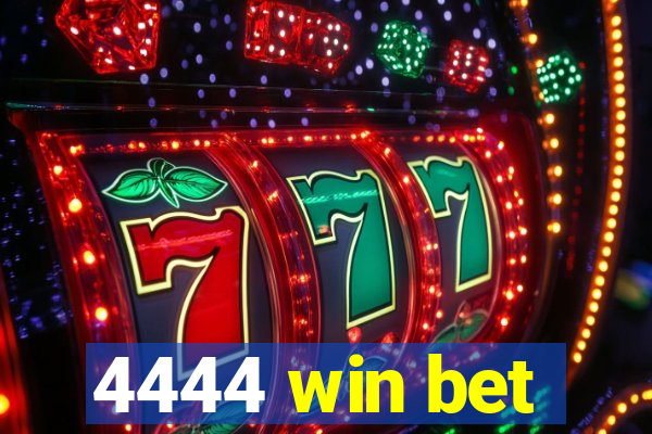 4444 win bet