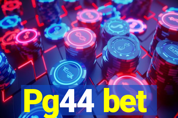 Pg44 bet