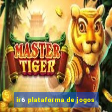 ir6 plataforma de jogos