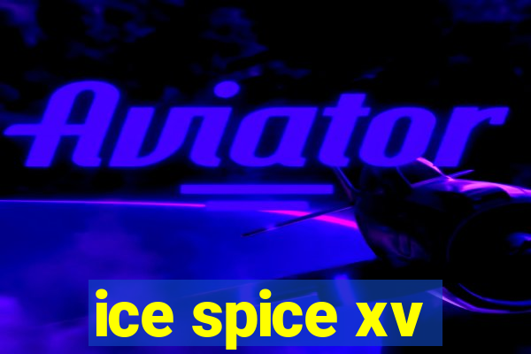 ice spice xv