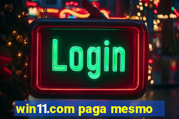 win11.com paga mesmo