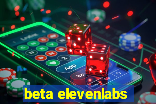 beta elevenlabs