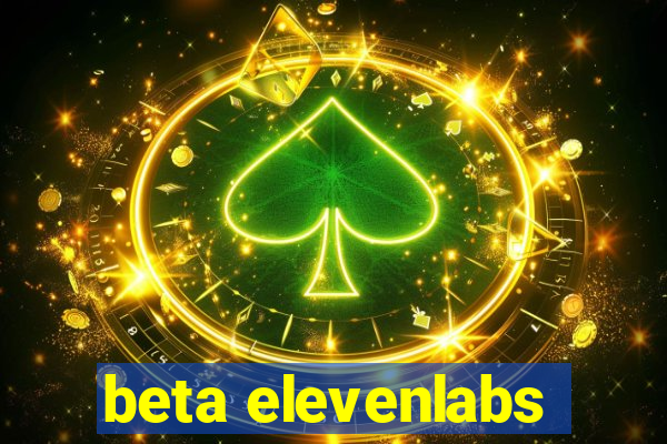 beta elevenlabs
