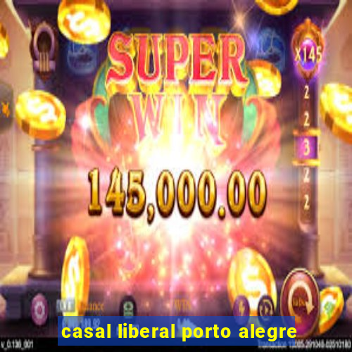 casal liberal porto alegre