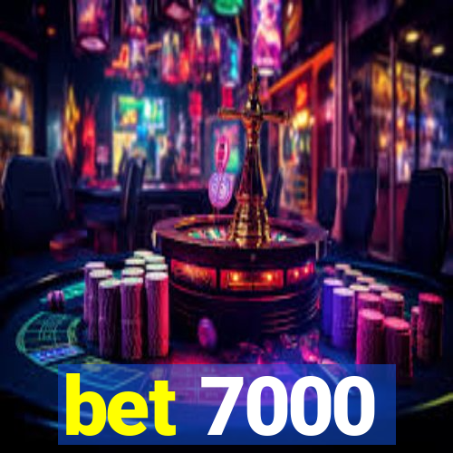bet 7000