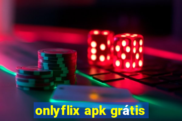 onlyflix apk grátis