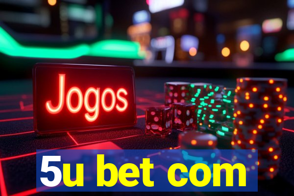 5u bet com