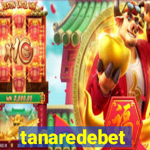 tanaredebet