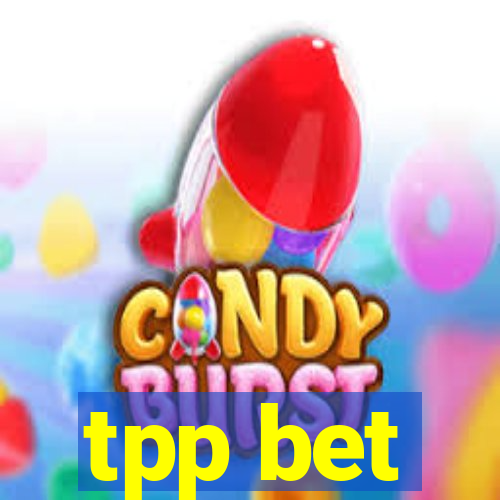 tpp bet