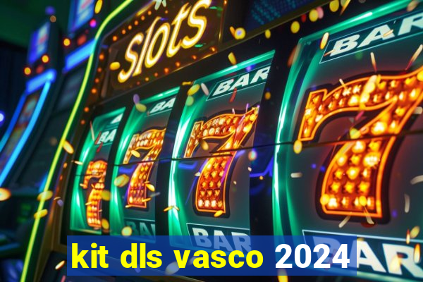 kit dls vasco 2024