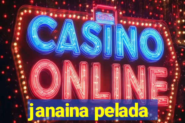 janaina pelada