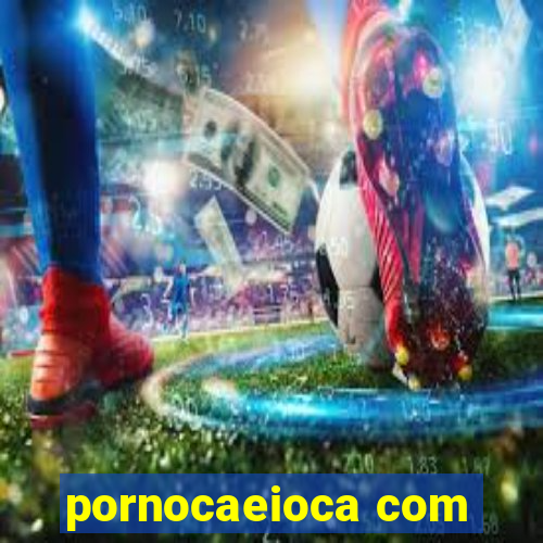 pornocaeioca com