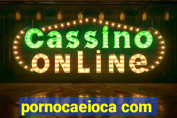 pornocaeioca com