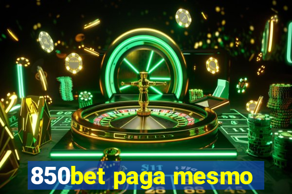 850bet paga mesmo