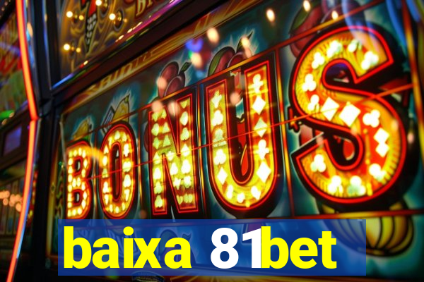 baixa 81bet