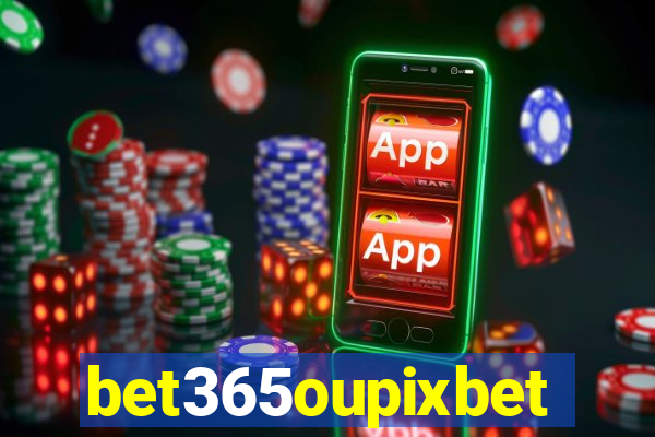 bet365oupixbet