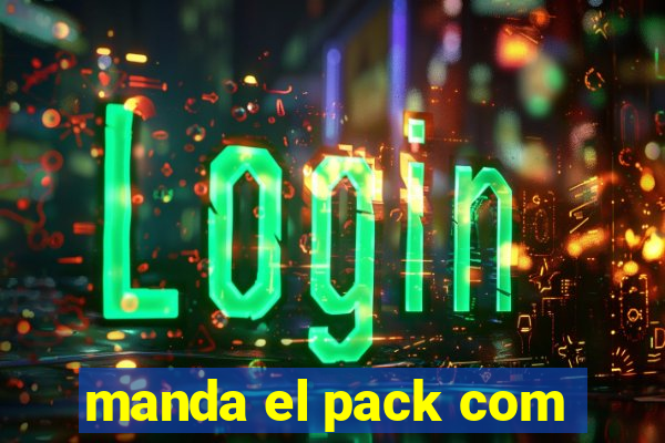 manda el pack com