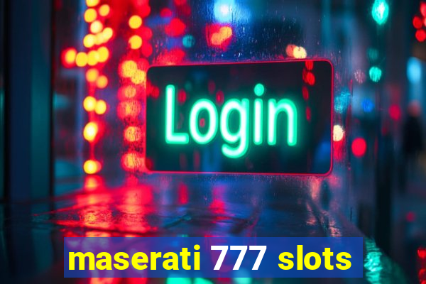maserati 777 slots