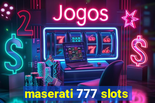 maserati 777 slots