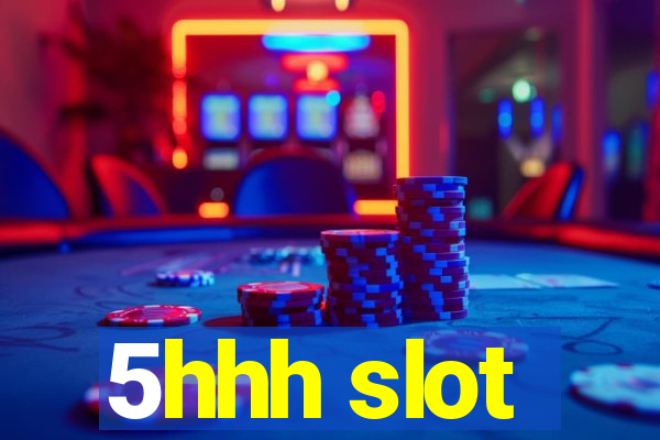 5hhh slot