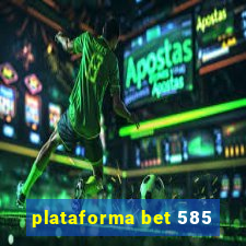 plataforma bet 585