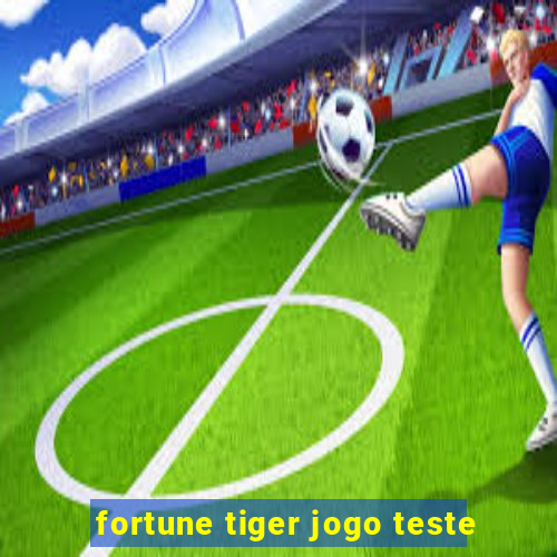 fortune tiger jogo teste