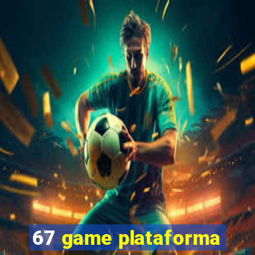 67 game plataforma