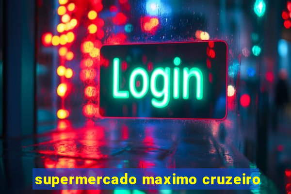 supermercado maximo cruzeiro