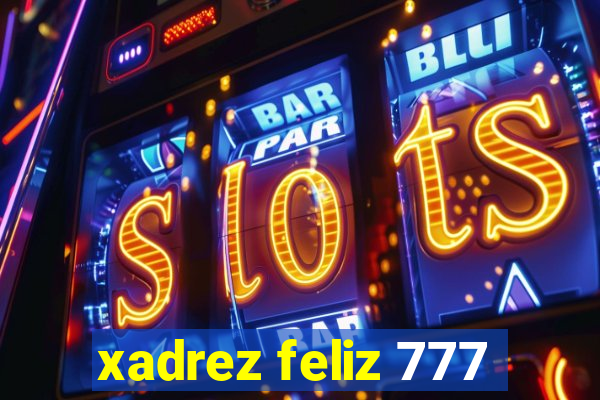xadrez feliz 777
