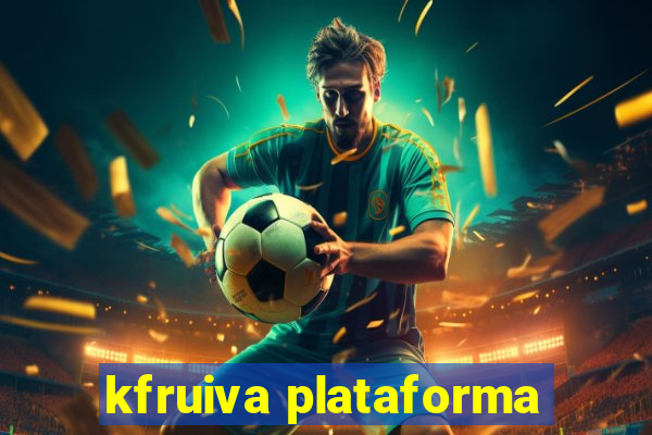 kfruiva plataforma