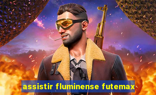 assistir fluminense futemax