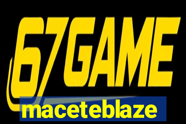 maceteblaze