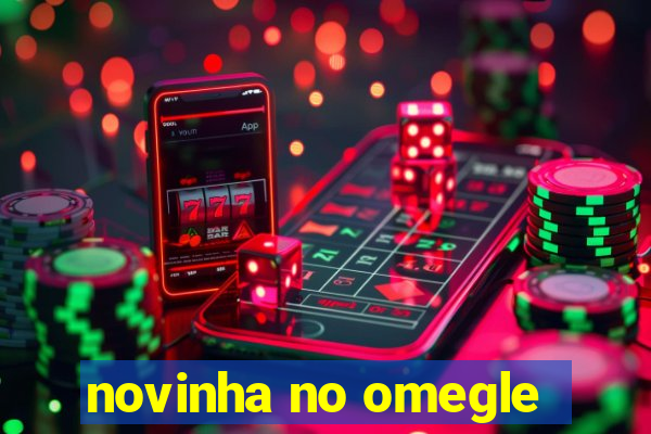 novinha no omegle