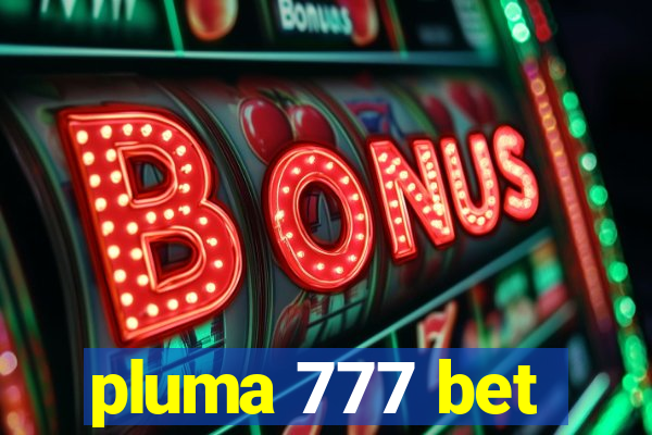 pluma 777 bet