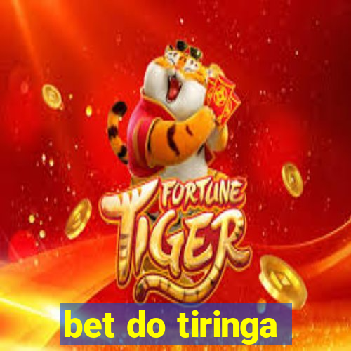 bet do tiringa