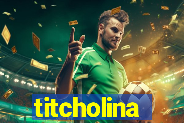 titcholina