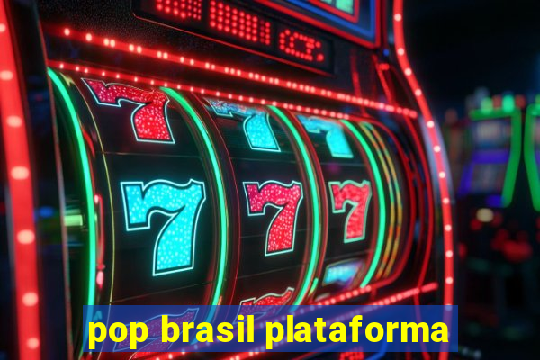 pop brasil plataforma