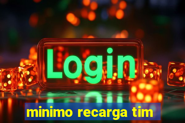minimo recarga tim