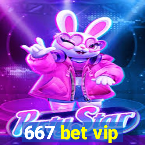 667 bet vip